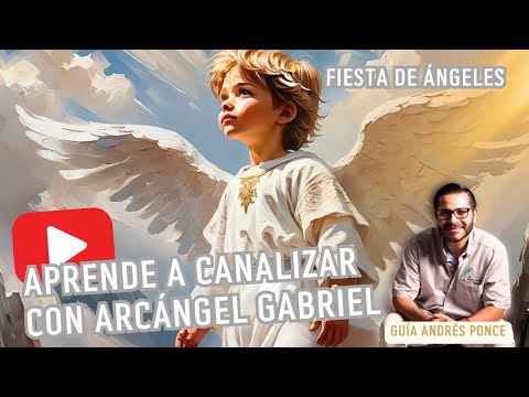 Fiesta de Ángeles: Taller Aprende a Canalizar con Arcángel Gabriel
